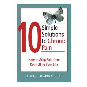 '10 Simple Solutions to Chronic Pain' Blake Tearnan PhD Softcover CBT Relief